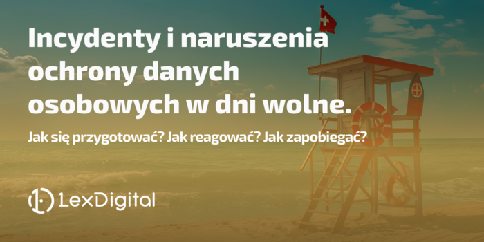 Incydenty i naruszenia ochrony danych osobowych w dni wolne od pracy i święta